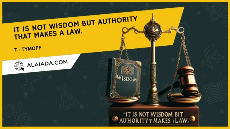 It Is Not Wisdom but Authority That Makes a Law. T - Tymoff