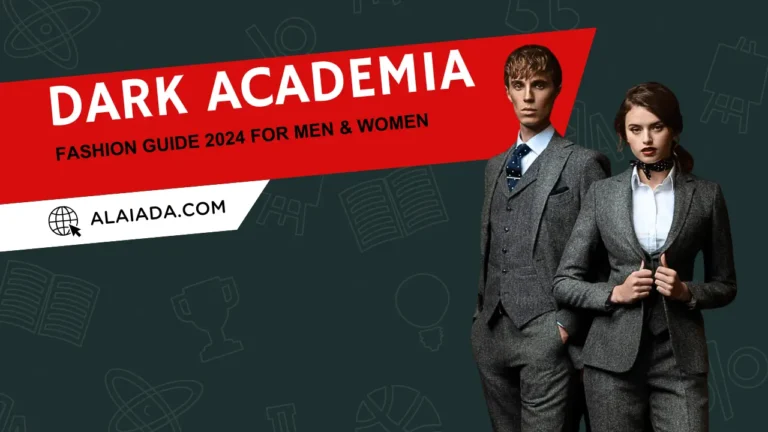 Dark Academia Fashion Guide 2024 for Men & Women