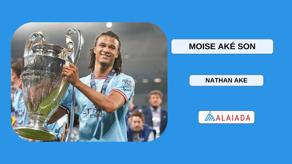 Who Is Moise Ake’s Famous son, Nathan Ake