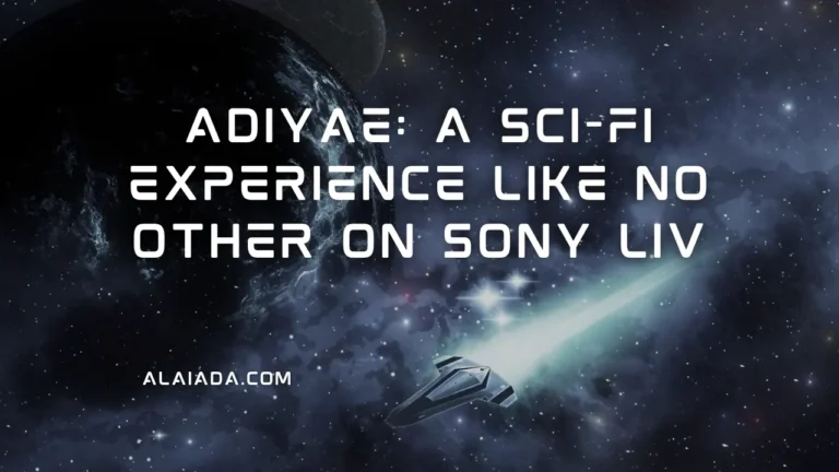 Adiyae A Sci-Fi Experience Like No Other on Sony Liv