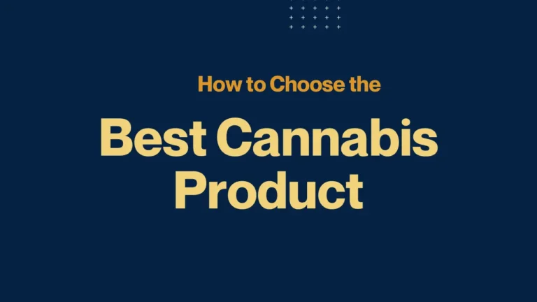 How to Choose the Best Cannabis Product for Your Needs