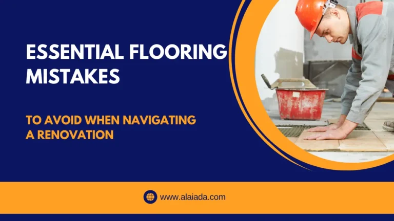 Essential Flooring Mistakes to Avoid When Navigating a Renovation