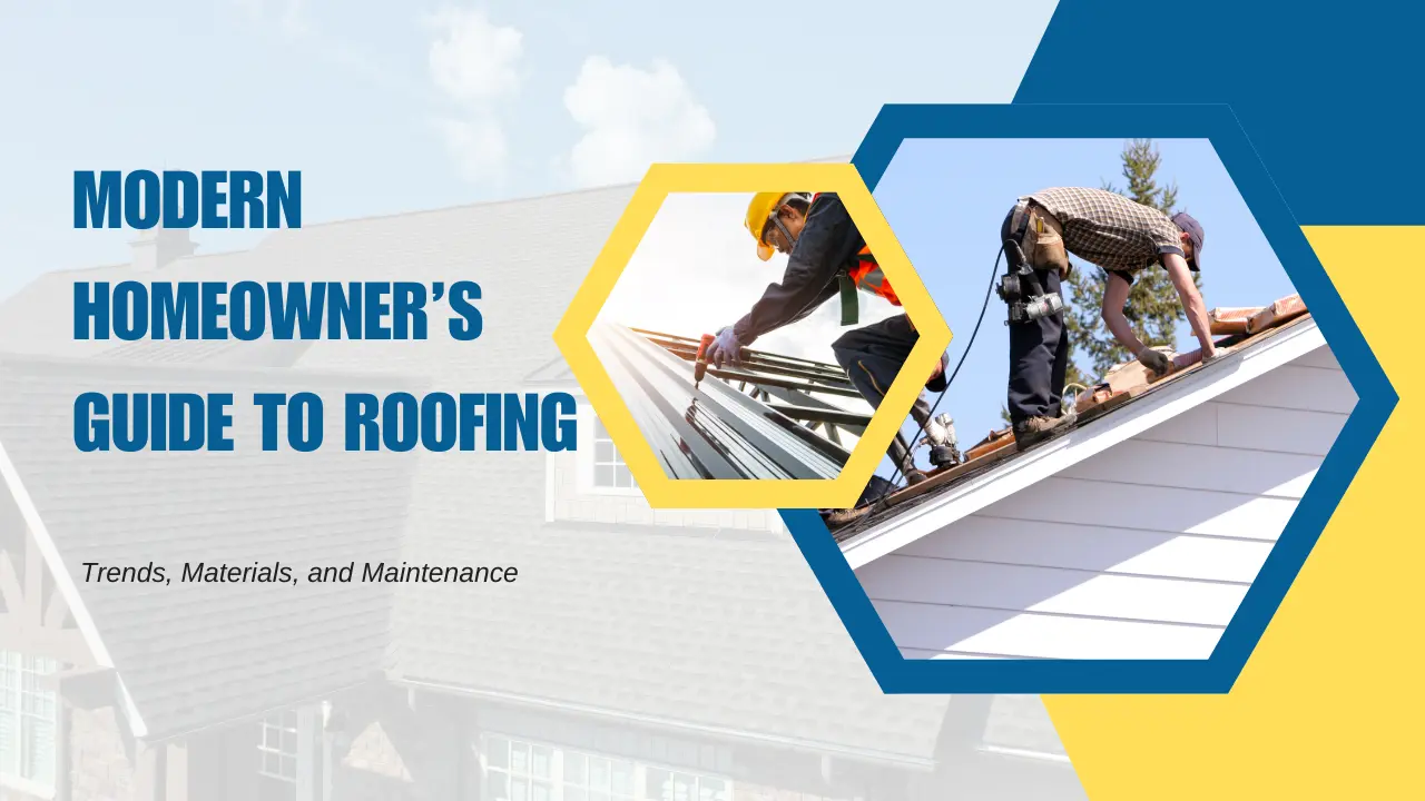 The Modern Homeowner’s Guide to Roofing Trends, Materials, and Maintenance