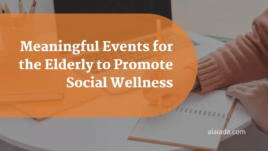Meaningful Events for the Elderly to Promote Social Wellness