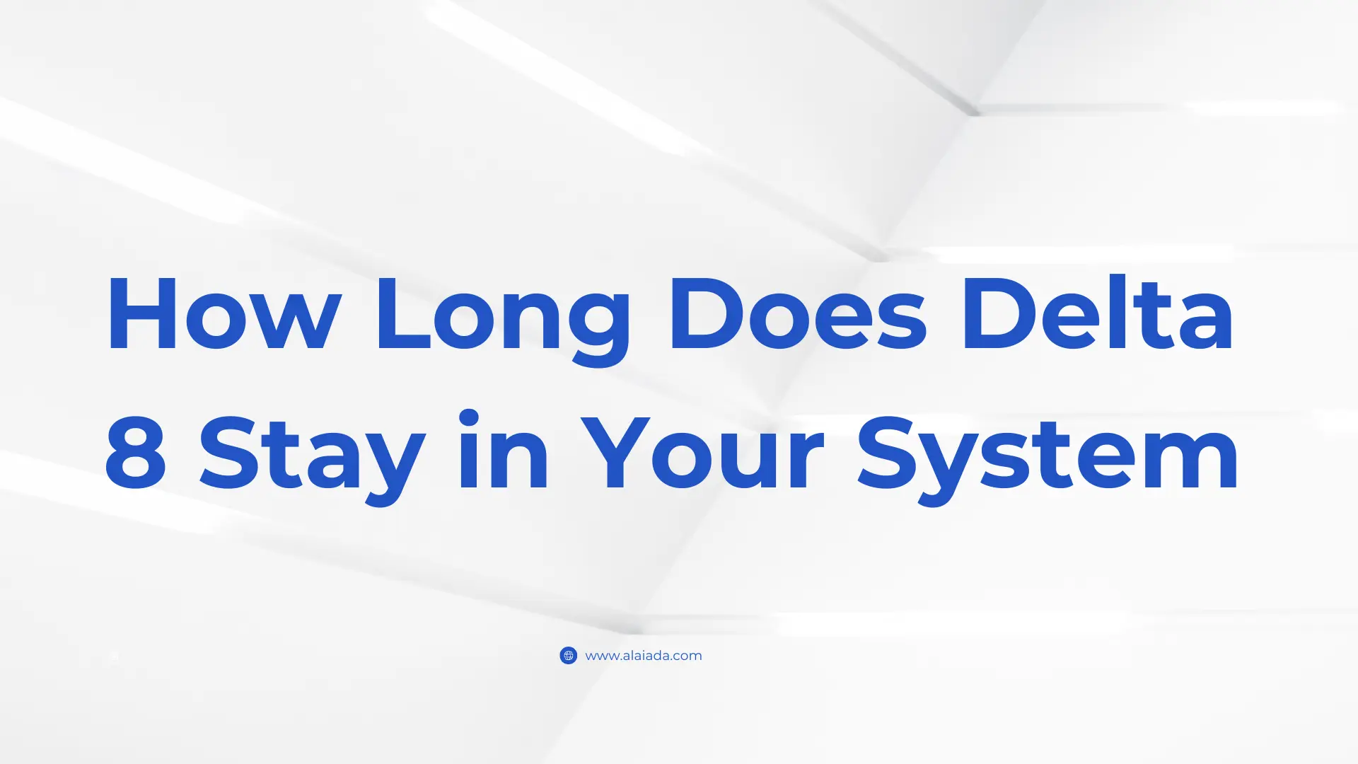 How Long Does Delta 8 Stay in Your System: From Lab to Living Rooms Breakdown