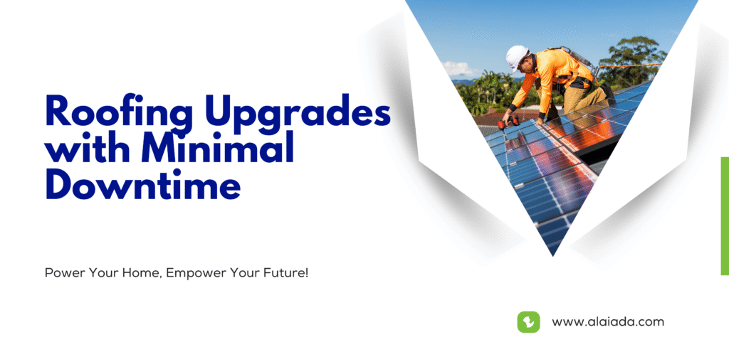Roofing Upgrades with Minimal Downtime