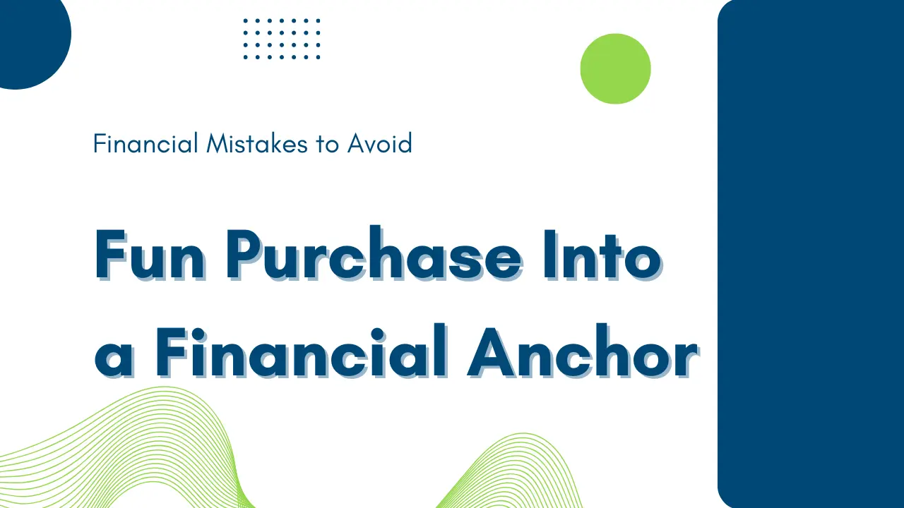 The Rookie Mistake That Turns a Fun Purchase Into a Financial Anchor