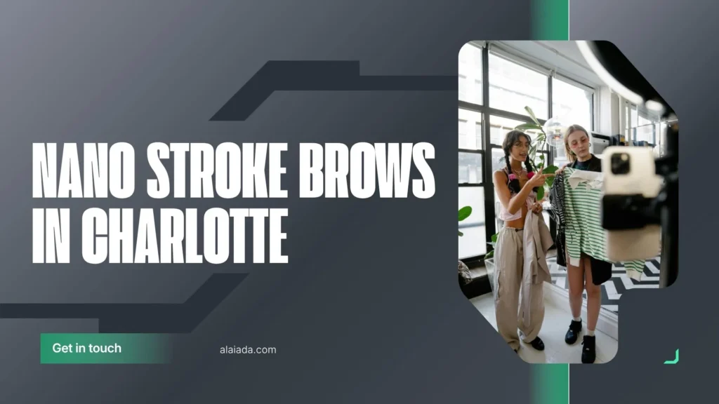 Nano Stroke Brows in Charlotte, NC: The Most Natural-Looking Eyebrows Available